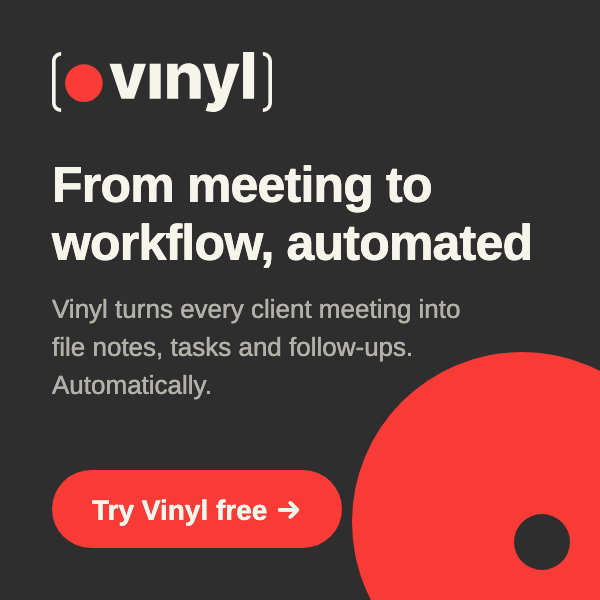Vinyl — the AI meeting assistant. Joins the call, writes the file notes, pushes actions into your workflow. Try Vinyl free.